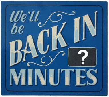 Be back in... ?